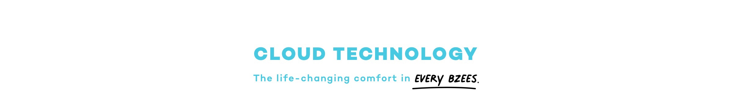 cloud technology the life changing comfort in every Bzees
